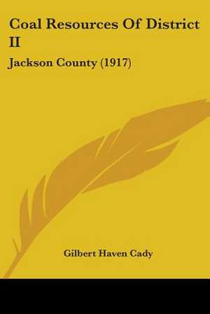 Coal Resources Of District II de Gilbert Haven Cady