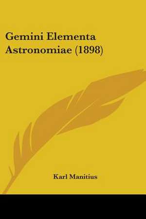 Gemini Elementa Astronomiae (1898) de Karl Manitius