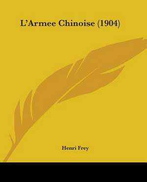 L'Armee Chinoise (1904) de Henri Frey