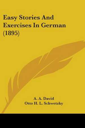 Easy Stories And Exercises In German (1895) de A. A. David