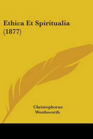 Ethica Et Spiritualia (1877) de Christophorus Wordsworth