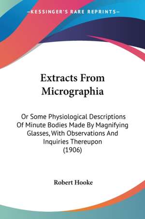 Extracts From Micrographia de Robert Hooke