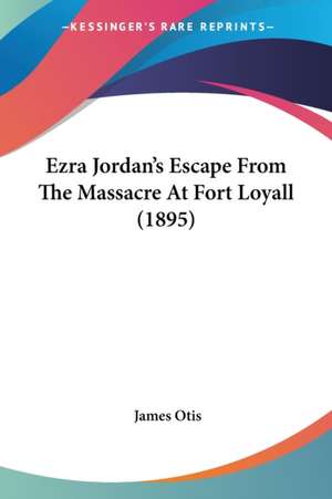 Ezra Jordan's Escape From The Massacre At Fort Loyall (1895) de James Otis