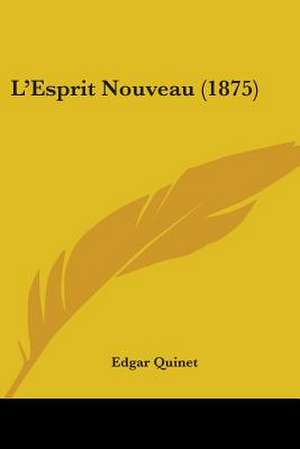 L'Esprit Nouveau (1875) de Edgar Quinet