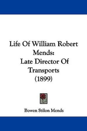 Life Of William Robert Mends de Bowen Stilon Mends