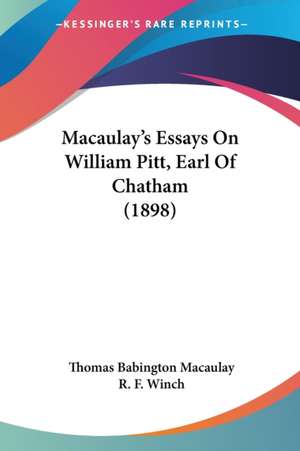 Macaulay's Essays On William Pitt, Earl Of Chatham (1898) de Thomas Babington Macaulay