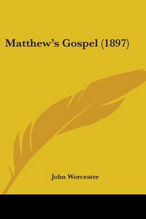 Matthew's Gospel (1897) de John Worcester