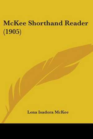 McKee Shorthand Reader (1905) de Lena Isadora McKee