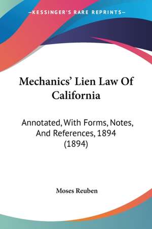 Mechanics' Lien Law Of California de Moses Reuben