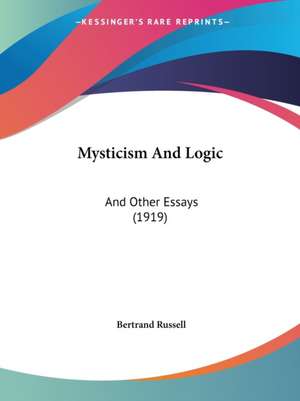 Mysticism And Logic de Bertrand Russell