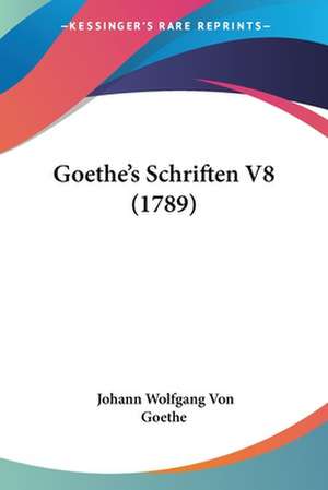 Goethe's Schriften V8 (1789) de Johann Wolfgang von Goethe