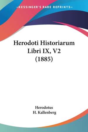 Herodoti Historiarum Libri IX, V2 (1885) de Herodotus