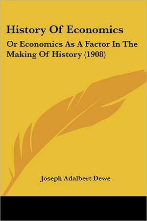 History Of Economics de Joseph Adalbert Dewe