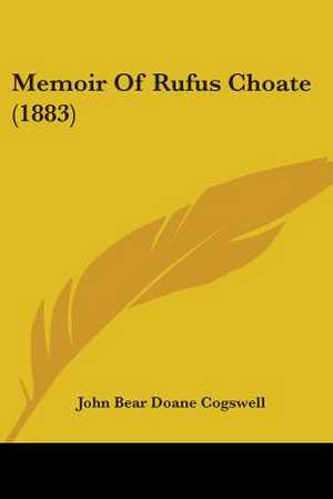 Memoir Of Rufus Choate (1883) de John Bear Doane Cogswell