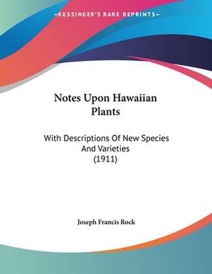 Notes Upon Hawaiian Plants de Joseph Francis Rock