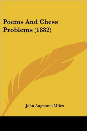 Poems And Chess Problems (1882) de John Augustus Miles