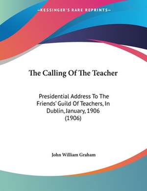 The Calling Of The Teacher de John William Graham