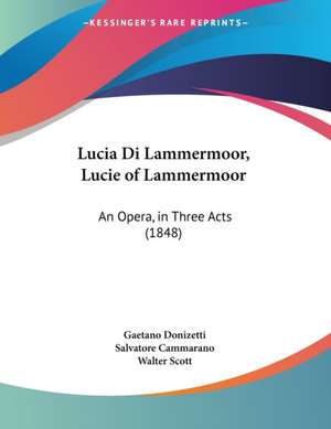 Lucia Di Lammermoor, Lucie of Lammermoor de Gaetano Donizetti