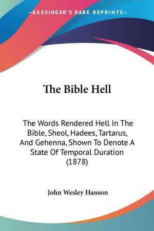 The Bible Hell de John Wesley Hanson