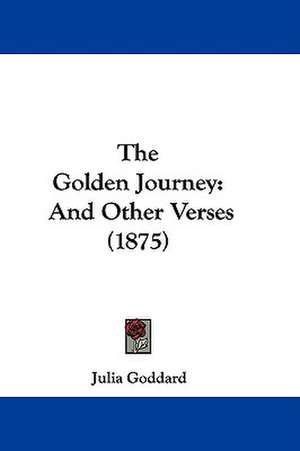 The Golden Journey de Julia Goddard