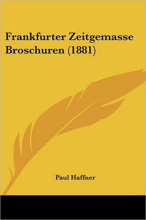 Frankfurter Zeitgemasse Broschuren (1881) de Paul Haffner