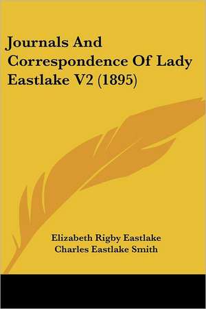 Journals And Correspondence Of Lady Eastlake V2 (1895) de Elizabeth Rigby Eastlake