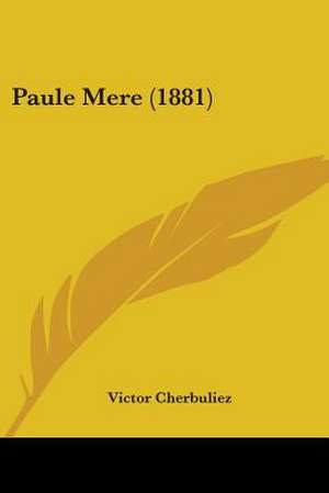 Paule Mere (1881) de Victor Cherbuliez