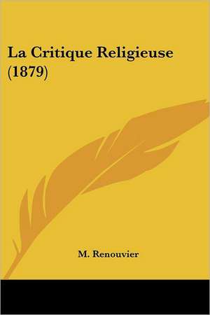 La Critique Religieuse (1879) de M. Renouvier