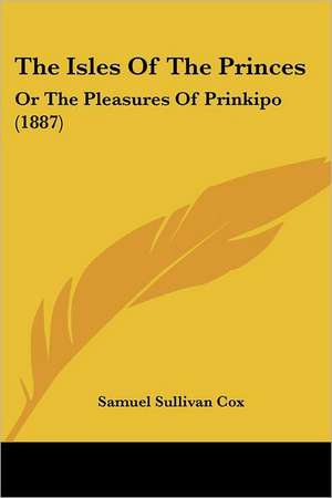 The Isles Of The Princes de Samuel Sullivan Cox