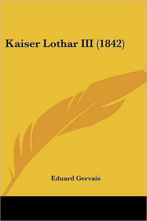Kaiser Lothar III (1842) de Eduard Gervais