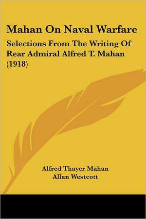 Mahan On Naval Warfare de Alfred Thayer Mahan