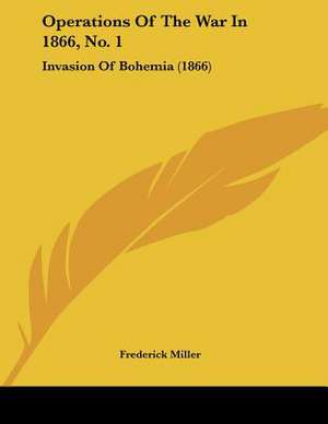 Operations Of The War In 1866, No. 1 de Frederick Miller