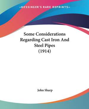 Some Considerations Regarding Cast Iron And Steel Pipes (1914) de John Sharp