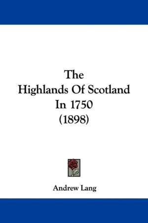 The Highlands Of Scotland In 1750 (1898)