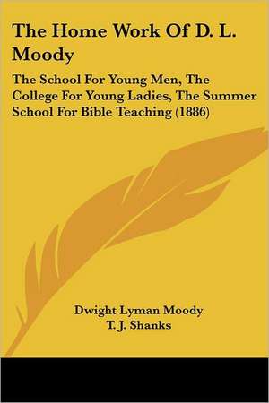 The Home Work Of D. L. Moody de Dwight Lyman Moody