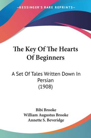 The Key Of The Hearts Of Beginners de Bibi Brooke