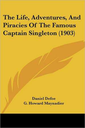 The Life, Adventures, And Piracies Of The Famous Captain Singleton (1903) de Daniel Defoe