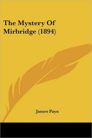 The Mystery Of Mirbridge (1894) de James Payn