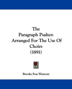 The Paragraph Psalter de Brooke Foss Westcott