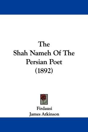 The Shah Nameh Of The Persian Poet (1892) de Firdausi