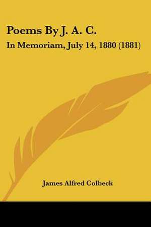 Poems By J. A. C. de James Alfred Colbeck