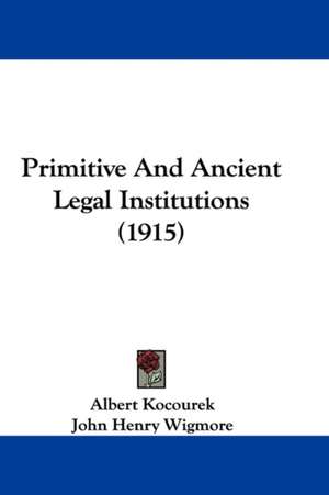 Primitive And Ancient Legal Institutions (1915) de Albert Kocourek