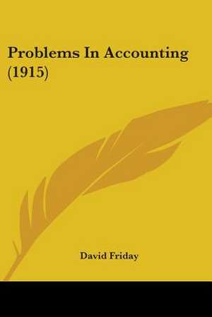 Problems In Accounting (1915) de David Friday