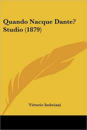 Quando Nacque Dante? Studio (1879) de Vittorio Imbriani