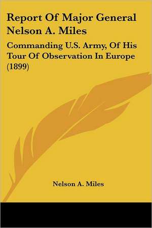 Report Of Major General Nelson A. Miles de Nelson A. Miles