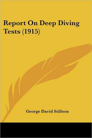 Report On Deep Diving Tests (1915) de George David Stillson