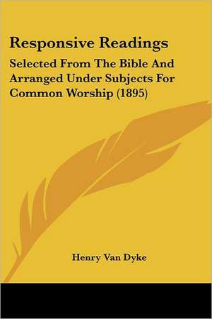 Responsive Readings de Henry Van Dyke