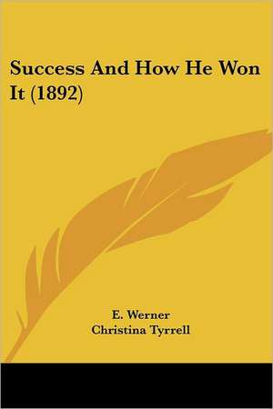 Success And How He Won It (1892) de E. Werner