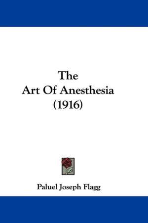 The Art Of Anesthesia (1916) de Paluel Joseph Flagg