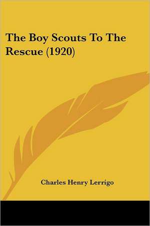 The Boy Scouts To The Rescue (1920) de Charles Henry Lerrigo